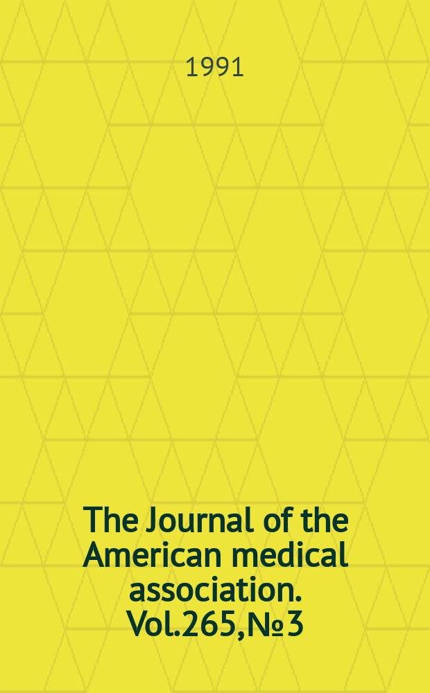 The Journal of the American medical association. Vol.265, №3