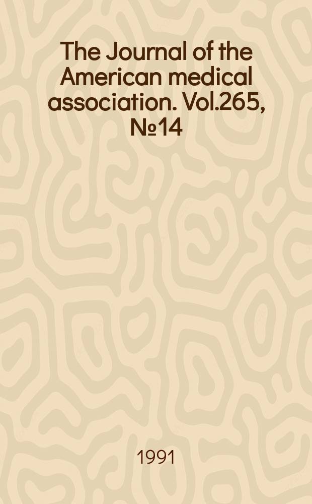 The Journal of the American medical association. Vol.265, №14