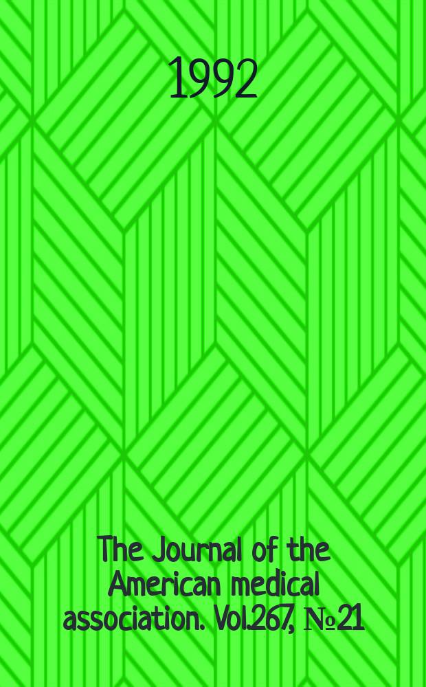 The Journal of the American medical association. Vol.267, №21