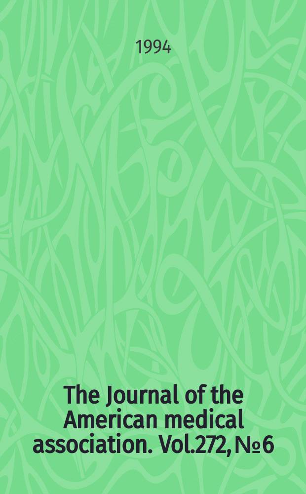 The Journal of the American medical association. Vol.272, №6
