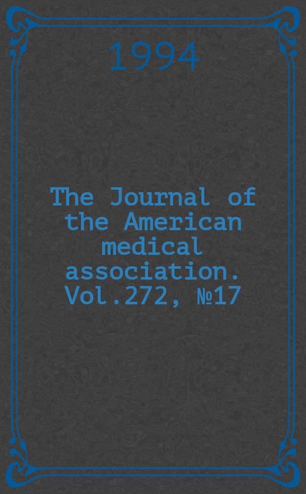 The Journal of the American medical association. Vol.272, №17