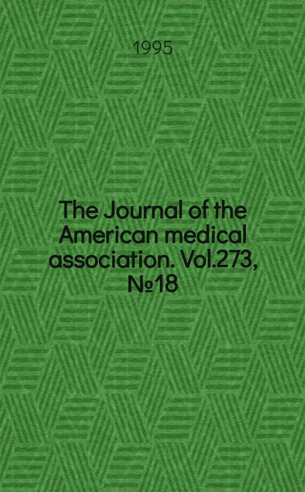 The Journal of the American medical association. Vol.273, №18