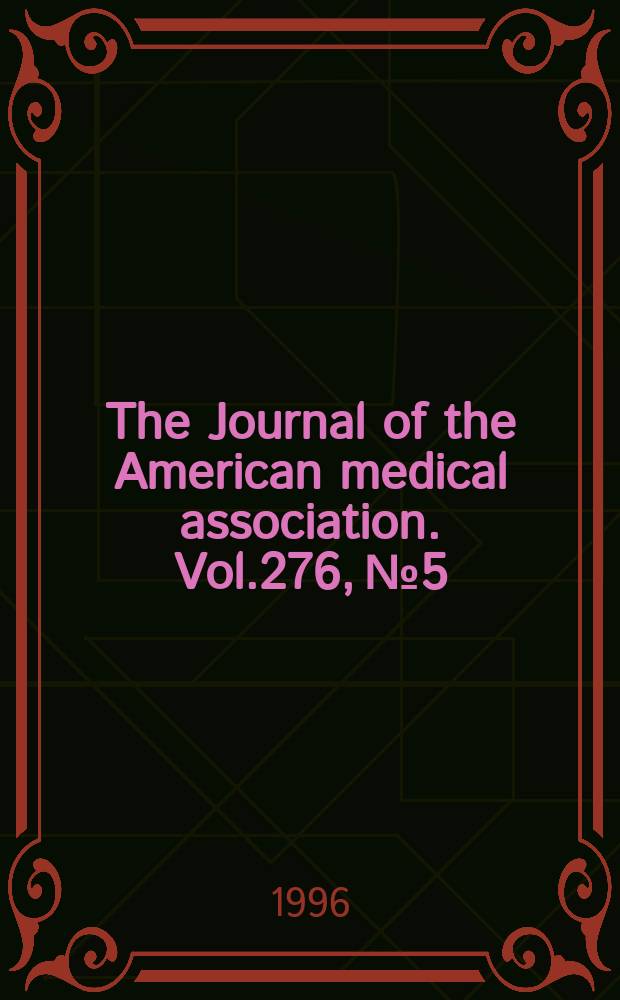 The Journal of the American medical association. Vol.276, №5