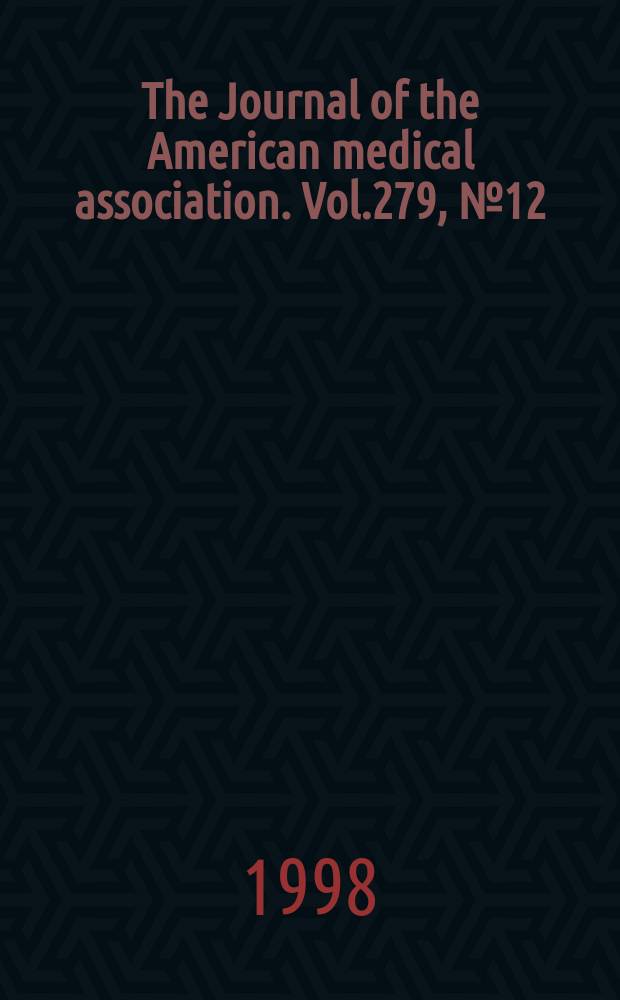 The Journal of the American medical association. Vol.279, №12