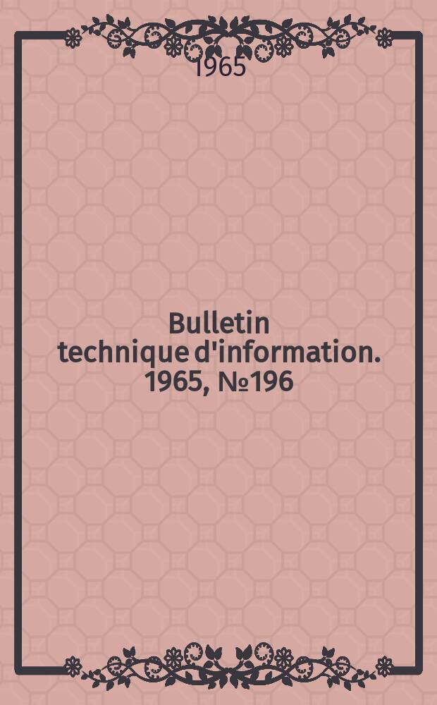 Bulletin technique d'information. 1965, №196