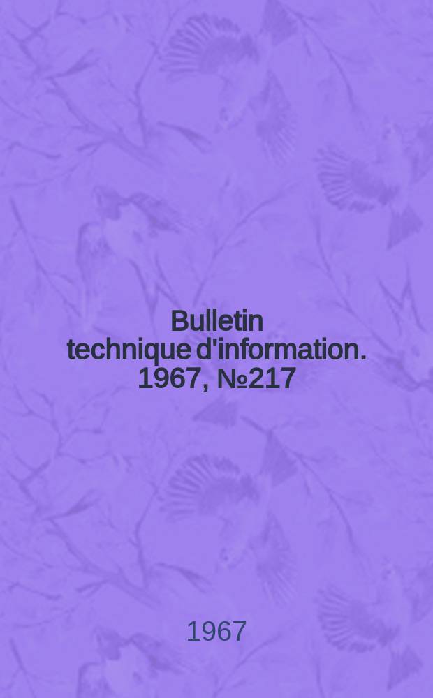 Bulletin technique d'information. 1967, №217