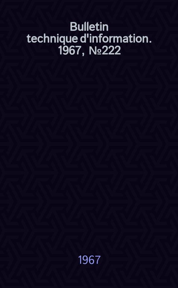 Bulletin technique d'information. 1967, №222
