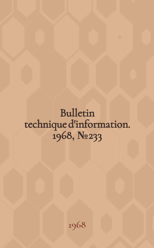 Bulletin technique d'information. 1968, №233