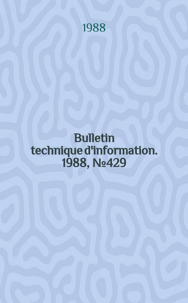 Bulletin technique d'information. 1988, №429