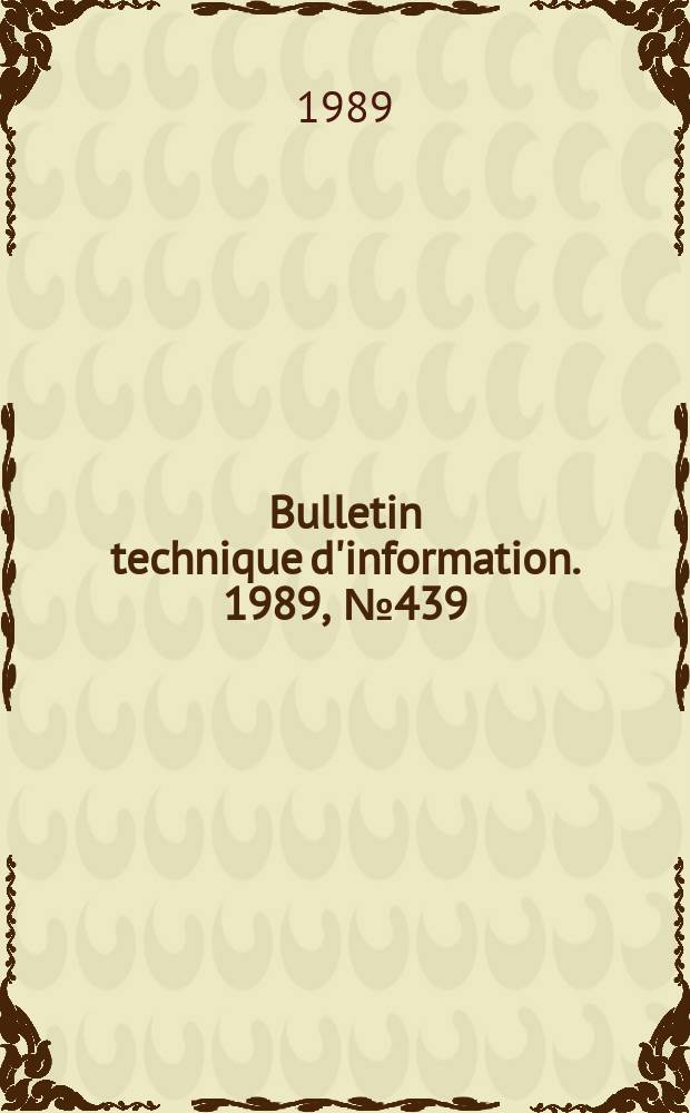 Bulletin technique d'information. 1989, №439