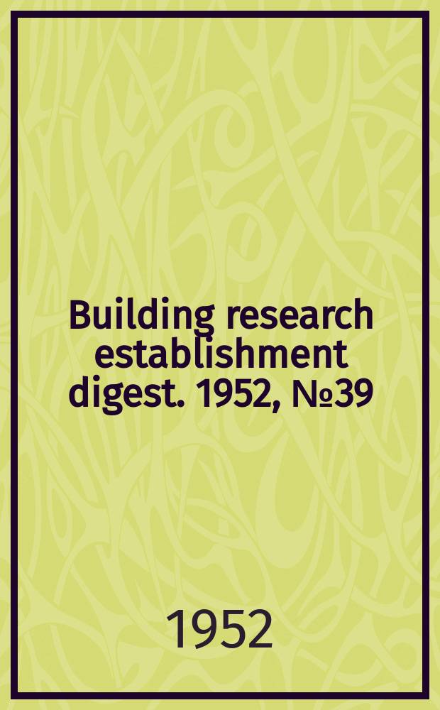 Building research establishment digest. 1952, №39