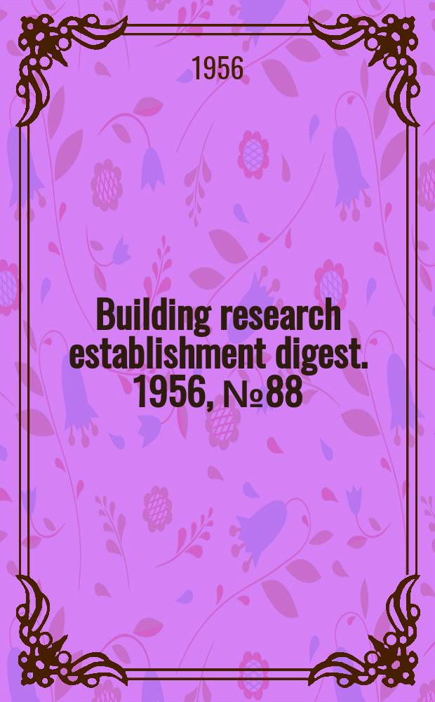 Building research establishment digest. 1956, №88