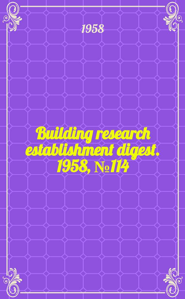 Building research establishment digest. 1958, №114