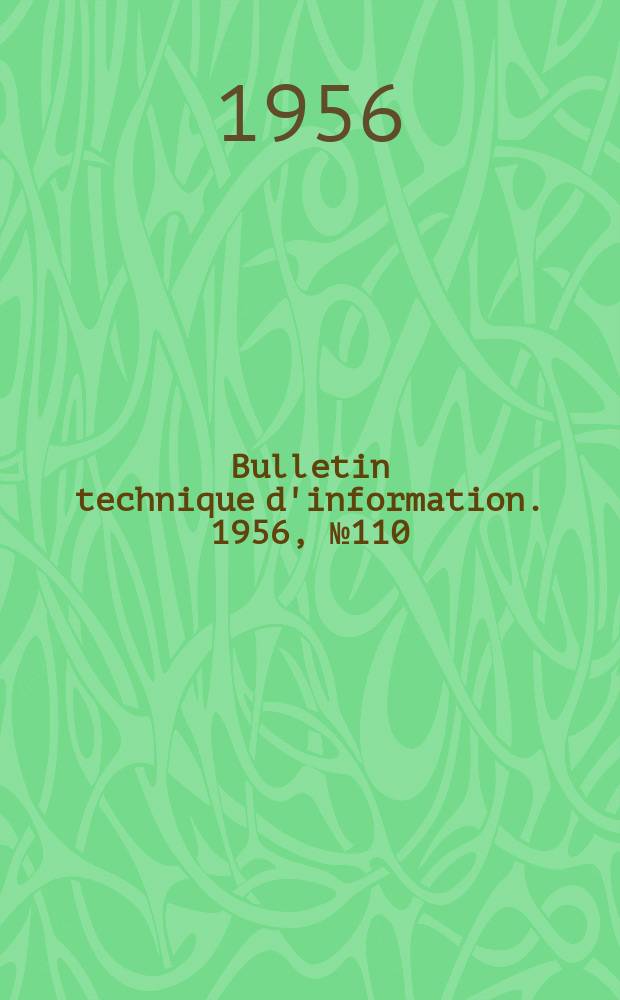Bulletin technique d'information. 1956, №110
