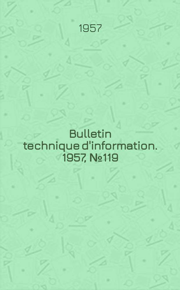 Bulletin technique d'information. 1957, №119