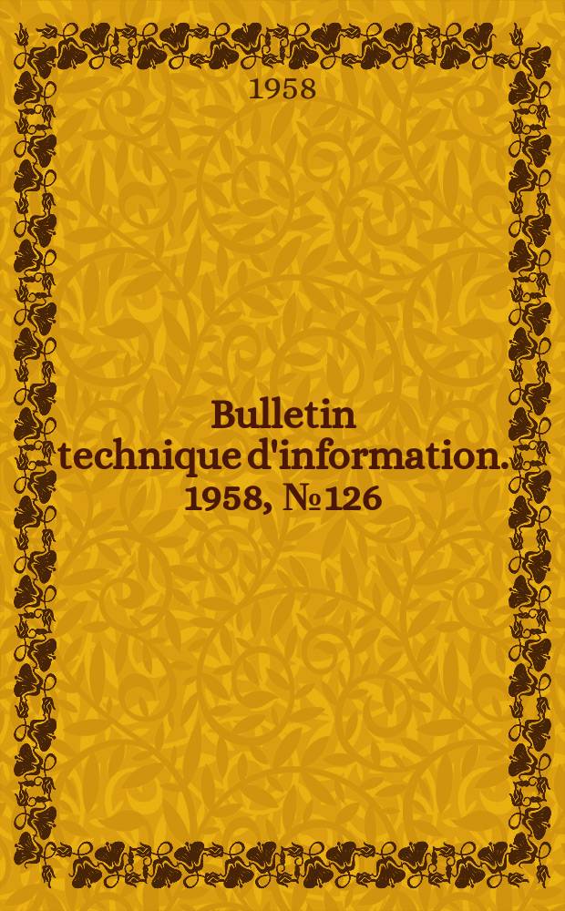 Bulletin technique d'information. 1958, №126