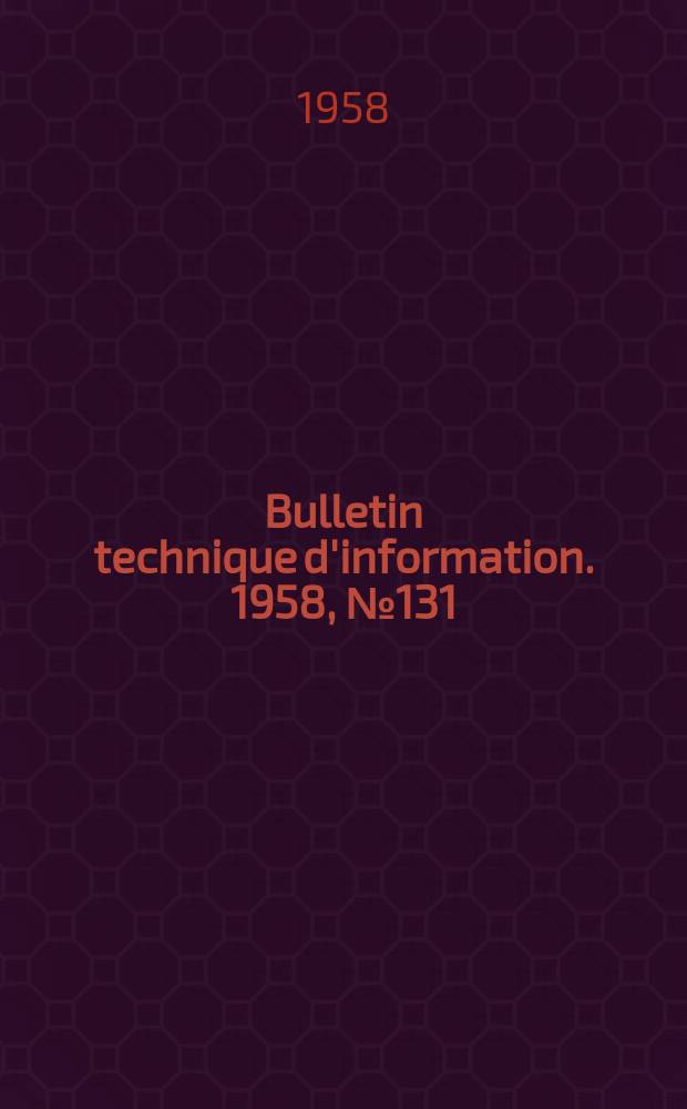 Bulletin technique d'information. 1958, №131