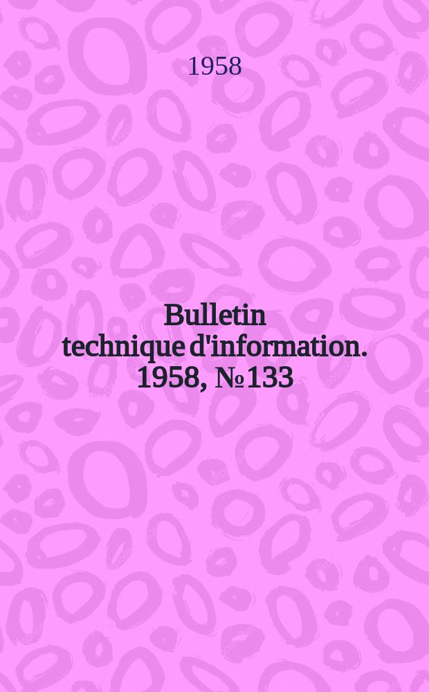 Bulletin technique d'information. 1958, №133