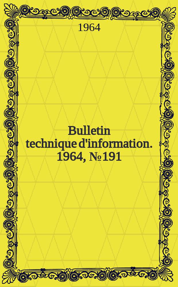 Bulletin technique d'information. 1964, №191