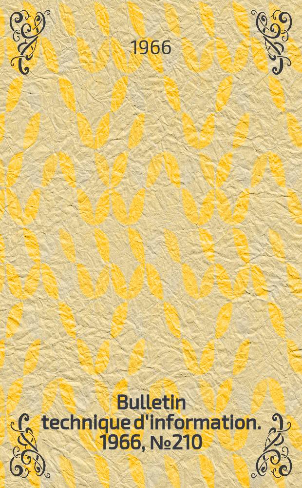 Bulletin technique d'information. 1966, №210