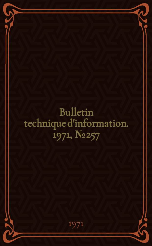 Bulletin technique d'information. 1971, №257