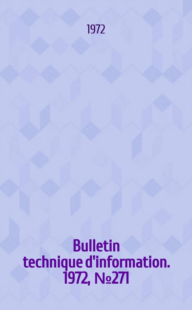 Bulletin technique d'information. 1972, №271
