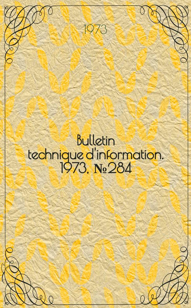 Bulletin technique d'information. 1973, №284