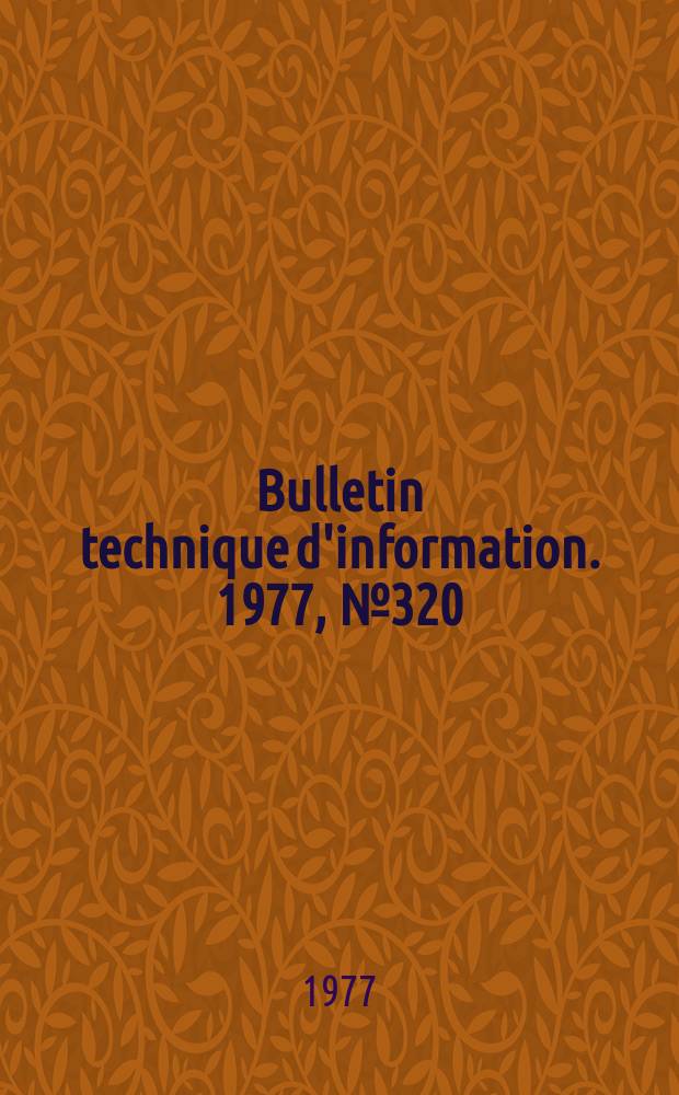 Bulletin technique d'information. 1977, №320