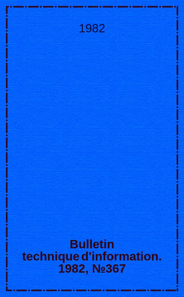 Bulletin technique d'information. 1982, №367