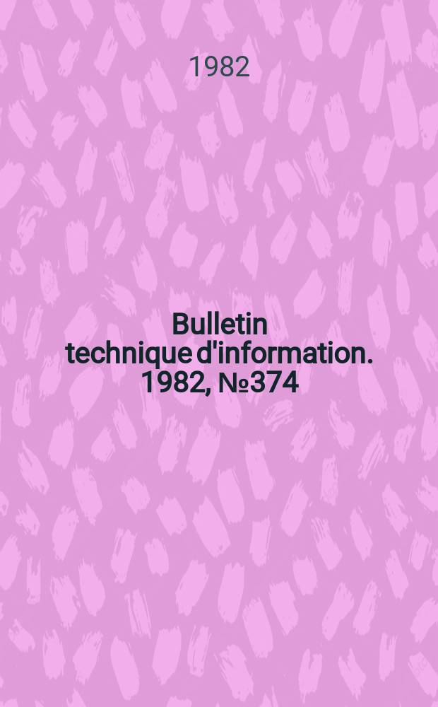 Bulletin technique d'information. 1982, №374