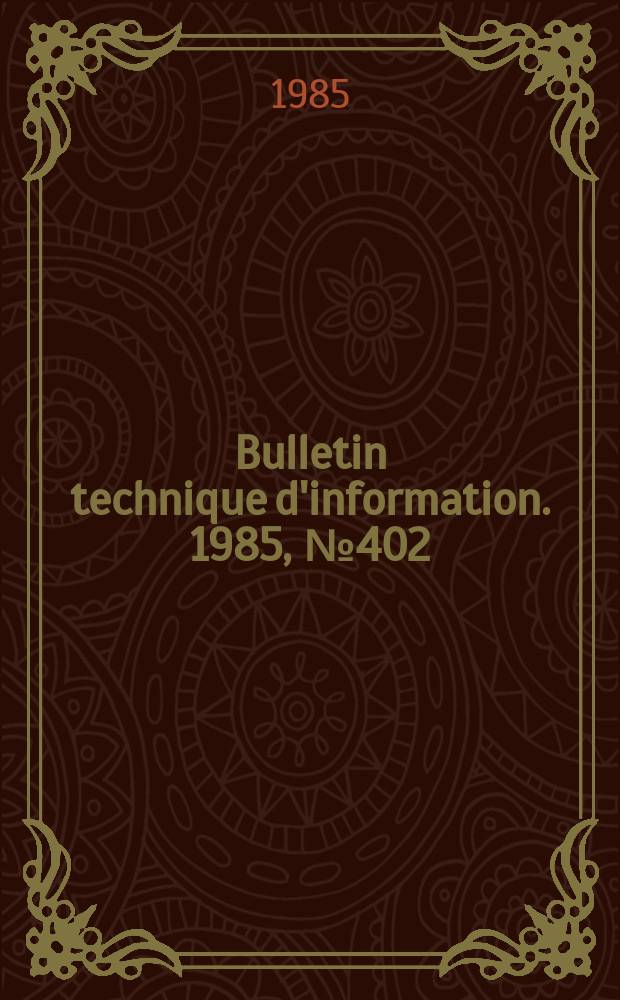 Bulletin technique d'information. 1985, №402