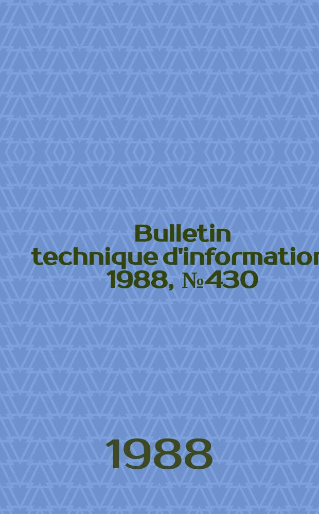 Bulletin technique d'information. 1988, №430