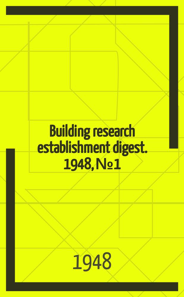 Building research establishment digest. 1948, №1