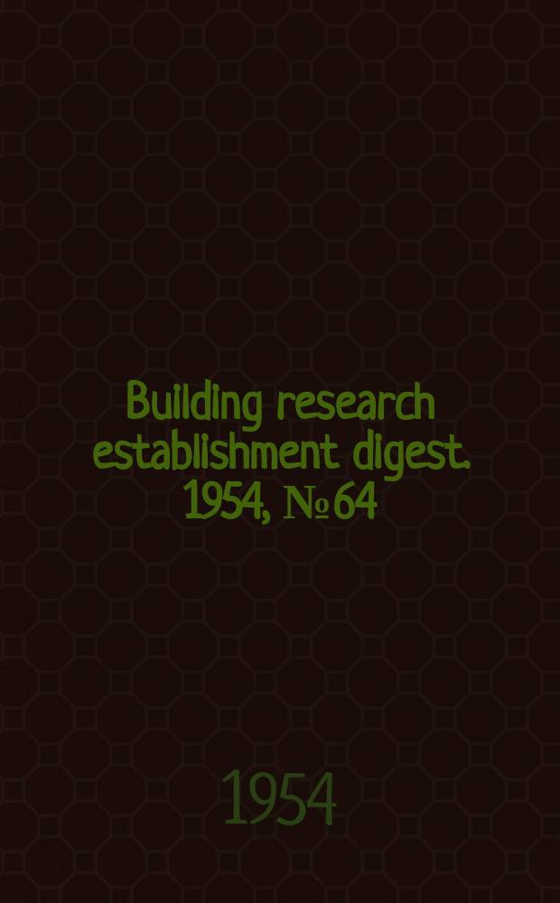 Building research establishment digest. 1954, №64