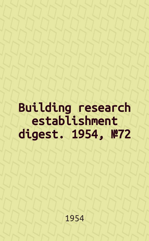 Building research establishment digest. 1954, №72