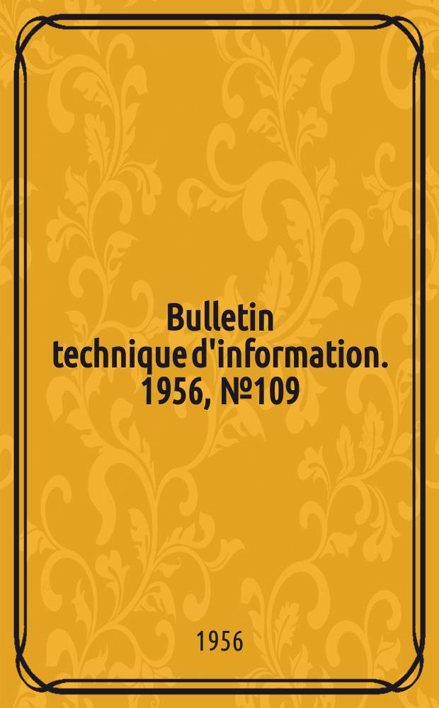 Bulletin technique d'information. 1956, №109