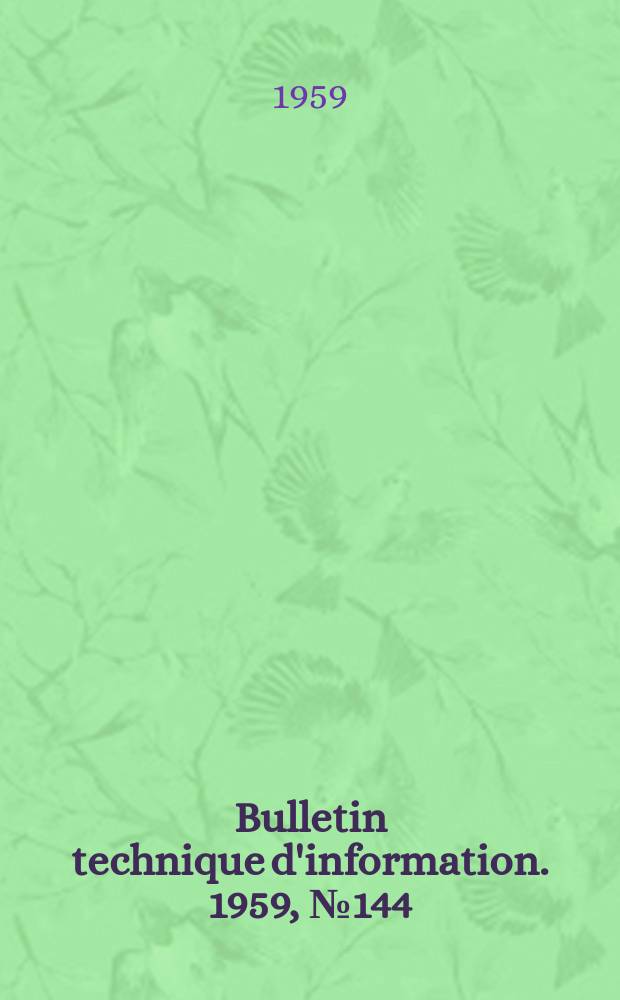 Bulletin technique d'information. 1959, №144