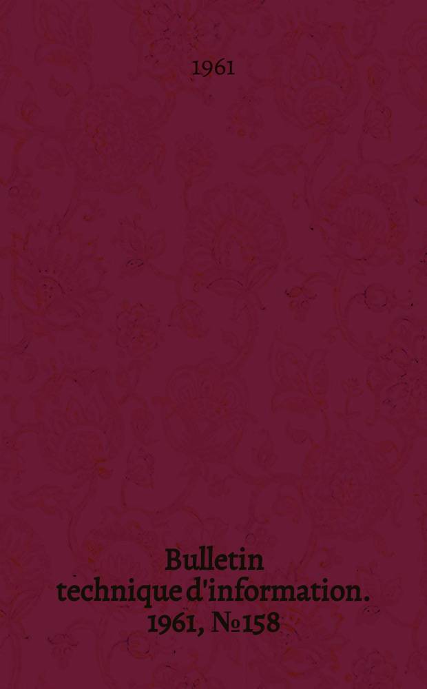Bulletin technique d'information. 1961, №158
