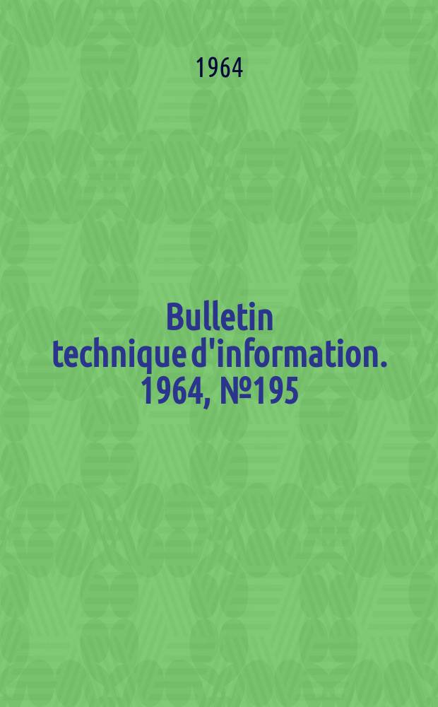 Bulletin technique d'information. 1964, №195