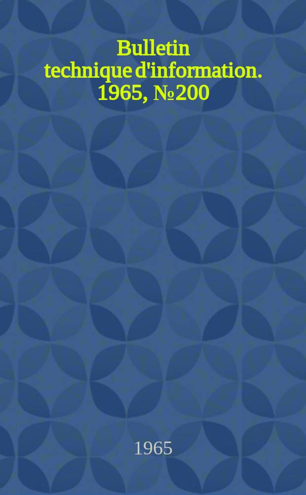 Bulletin technique d'information. 1965, №200