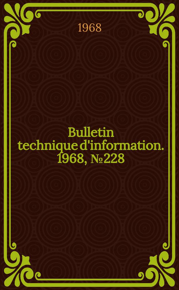 Bulletin technique d'information. 1968, №228