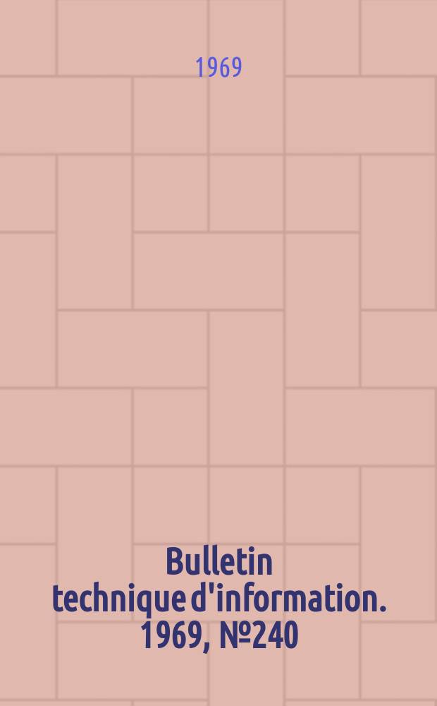 Bulletin technique d'information. 1969, №240