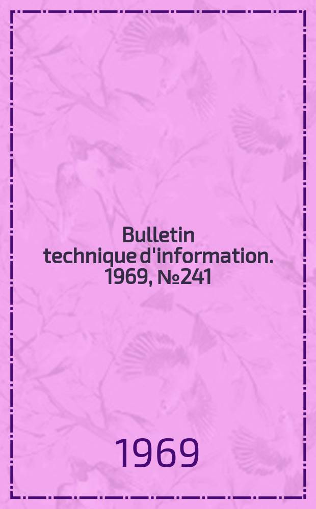 Bulletin technique d'information. 1969, №241