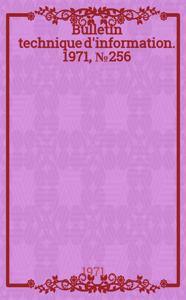 Bulletin technique d'information. 1971, №256