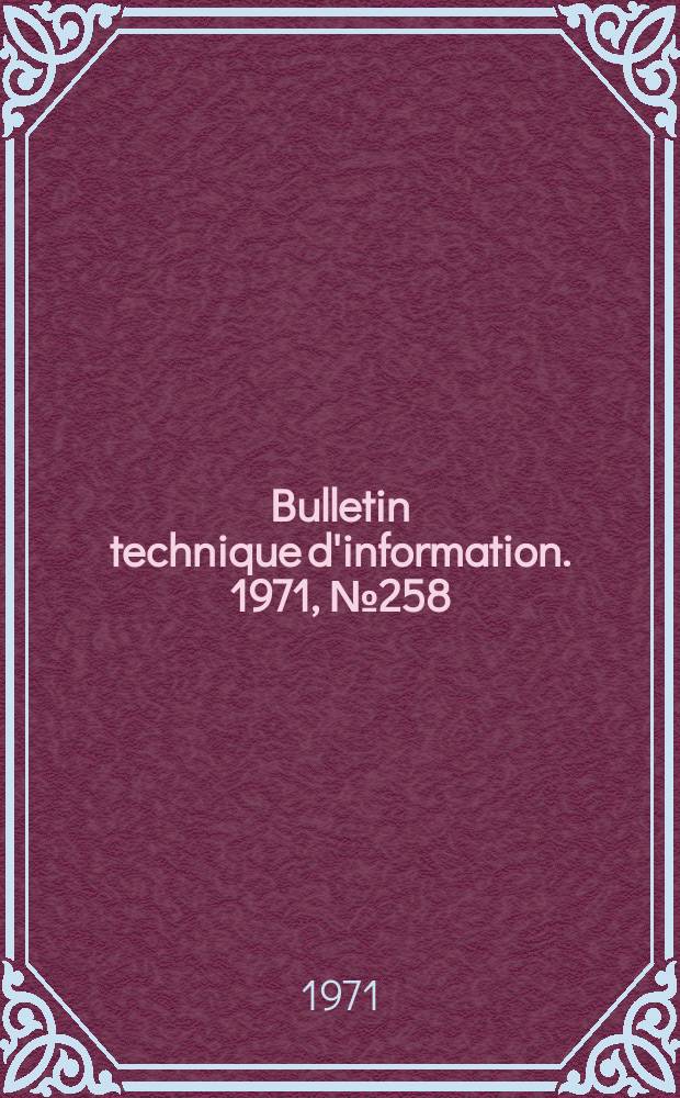 Bulletin technique d'information. 1971, №258