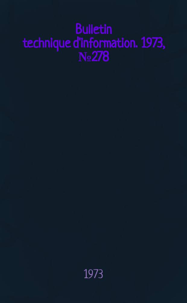Bulletin technique d'information. 1973, №278