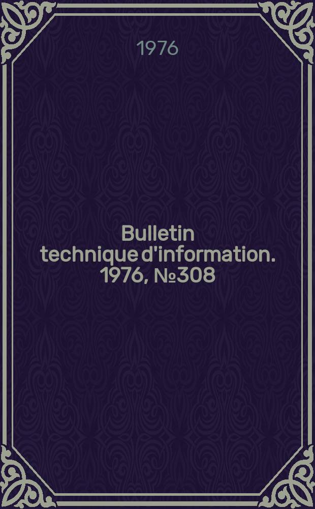 Bulletin technique d'information. 1976, №308