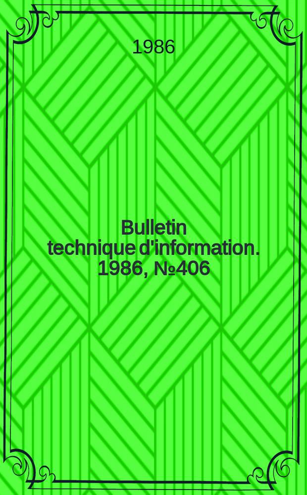 Bulletin technique d'information. 1986, №406