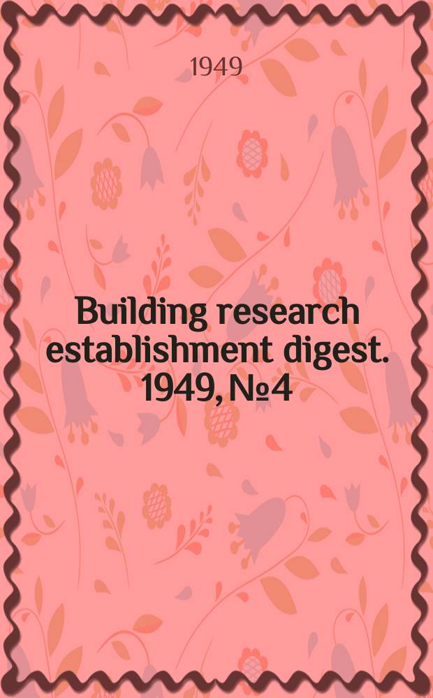 Building research establishment digest. 1949, №4
