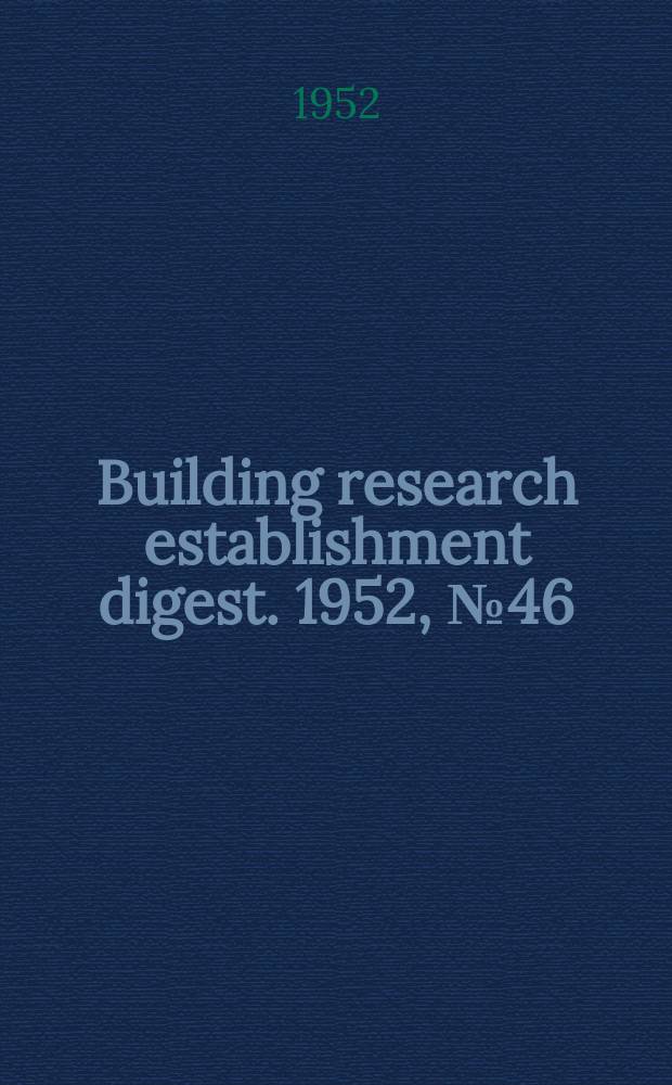 Building research establishment digest. 1952, №46
